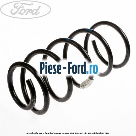 Arc elicoidal punte fata Ford Tourneo Connect 2002-2014 1.8 TDCi 110 cai